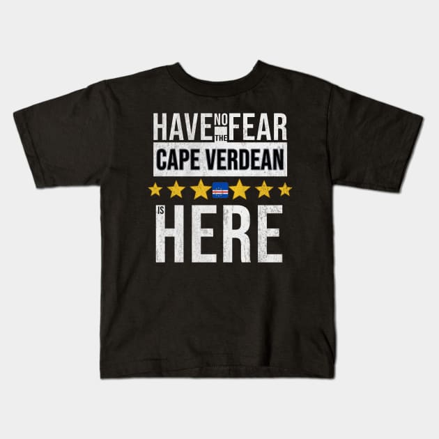 Have No Fear The Cape Verdean Is Here - Gift for Cape Verdean From Cape Verde Kids T-Shirt by Country Flags